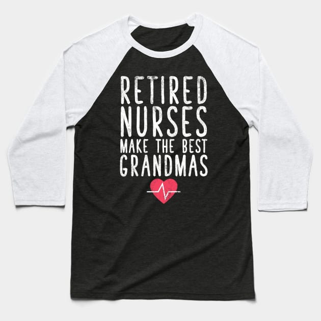 Retired nurses make the best grandmas Baseball T-Shirt by captainmood